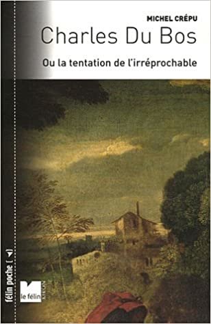 okumak Charles du Bos - Ou la tentation de l&#39;irréprochable (LE FELIN POCHE)