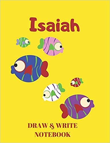okumak Isaiah Draw &amp; Write Notebook: Personalized with Name for Boys who Love Fish and Fishing / With Picture Space and Dashed Mid-line (Journals for Kids)