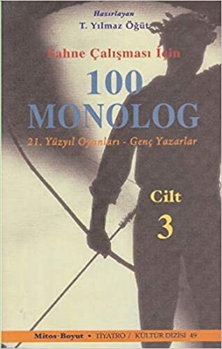 okumak Sahne Çalışması İçin 100 Monolog Cilt-3: 21 Yüzyıl Oyunları - Genç Yazarlar
