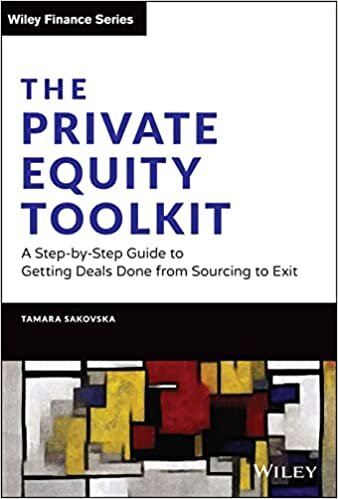 The Private Equity Toolkit: A Step-by-Step Guide to Getting Deals Done from Sourcing to Exit