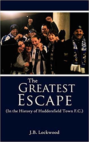okumak The Greatest Escape (In the History of Huddersfield Town F.C.)