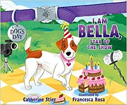 okumak I Am Bella, Star of the Show (Dog&#39;s Day, Band 4)