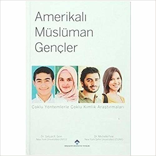 okumak Amerikalı Müslüman Gençler: Çoklu Yöntemlerle Çoklu Kimlik Araştırmaları
