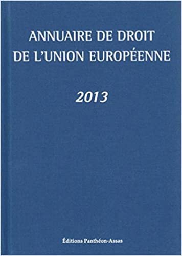 okumak ANNUAIRE DE DROIT DE L&#39;UNION EUROPÉENNE 2013 (ANNUAIRE DE DROIT DE L&#39;UNION EUORPEENNE)