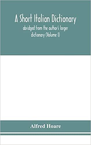 okumak A short Italian dictionary; abridged from the author&#39;s larger dictionary (Volume I)