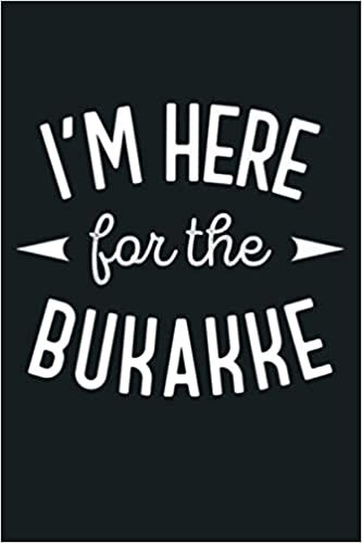 okumak I M Here For The Bukakke: Notebook Planner - 6x9 inch Daily Planner Journal, To Do List Notebook, Daily Organizer, 114 Pages