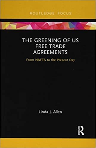 okumak The Greening of Us Free Trade Agreements: From Nafta to the Present Day (Routledge Focus on Environment and Sustainability)