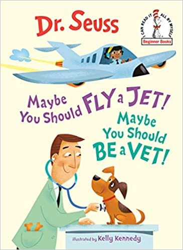 okumak Maybe You Should Fly a Jet! Maybe You Should Be a Vet! (Beginner Books(r))