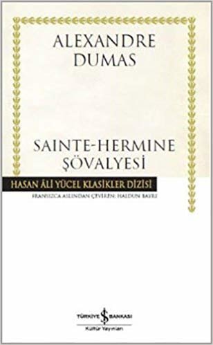 okumak Sainte - Hermine Şövalyesi (Ciltli): Hasan Ali Yücel Klasikler Dizisi