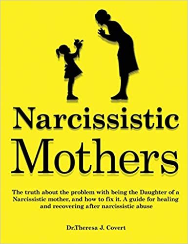 okumak Narcissistic Mothers: The truth about the problem with being the daughter of a narcissistic mother, and how to fix it. A guide for healing and recovering after narcissistic abuse