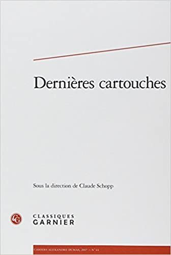 okumak cahiers alexandre dumas 2017, n° 44 - dernières cartouches: DERNIÈRES CARTOUCHES
