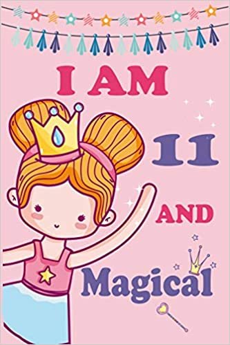 okumak I&#39;m 11 and Magical: A Fairy Birthday Journal on a Pink Background Birthday Gift for a 11 Year Old Girl (6x9&quot; 100 Wide Lined &amp; Blank Pages Notebook with more Artwork Inside)
