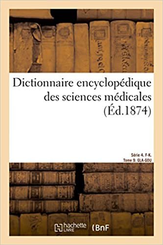 okumak Dictionnaire encyclopédique des sciences médicales. Série 4. F-K.  Tome 9. GLA-GOU