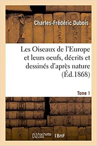 okumak DuBois-C-F: Oiseaux de l&#39;Europe Et Leurs Oeufs, Dï (Sciences)