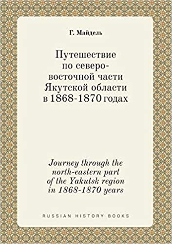 okumak Journey through the  north-eastern part of the Yakutsk region in 1868-1870 years