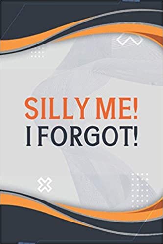 okumak Silly Me. I Forgot.: Simple, Discreet Usernames And Passwords Notebook With Alphabetical Categories To Write Internet Passwords For Kids, s, Adults - Girls, Boys, Women, Men