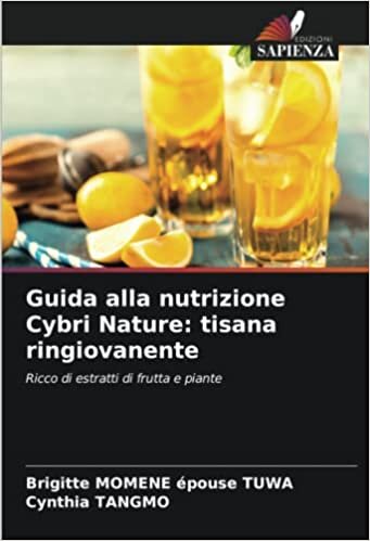 Guida alla nutrizione Cybri Nature: tisana ringiovanente: Ricco di estratti di frutta e piante (Italian Edition)