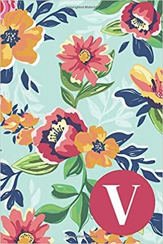 okumak V: 6x9 Lined Personalized Writing Notebook Journal, 120 pages — Monogram Initial Letter V with Teal and Pink Floral Background (Monogrammed Gift or School Journal for Women and Girls, Band 22)