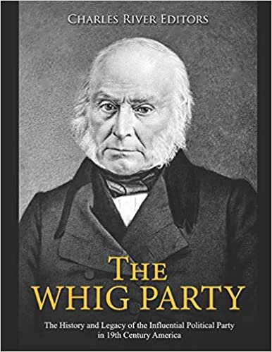 okumak The Whig Party: The History and Legacy of the Influential Political Party in 19th Century America