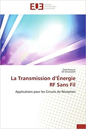 okumak La Transmission d’Énergie RF Sans Fil: Applications pour les Circuits de Réception (Omn.Univ.Europ.)