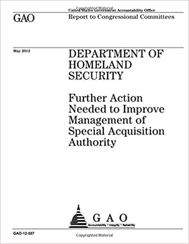 okumak Department of Homeland Security  : further action needed to improve management of special acquisition authority : report to congressional committees.