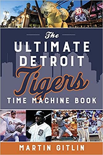 The Ultimate Detroit Tigers Time Machine Book
