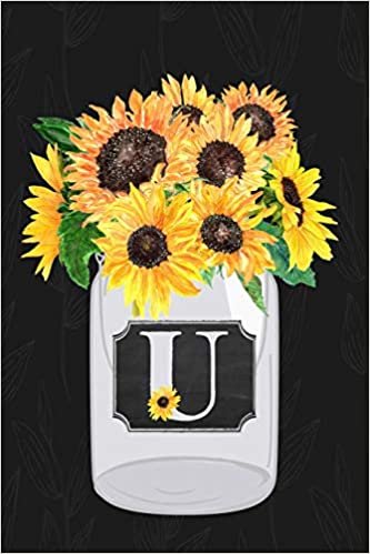 okumak U: Sunflower Journal, Monogram Initial U Blank Lined Diary with Interior Pages Decorated With Sunflowers.
