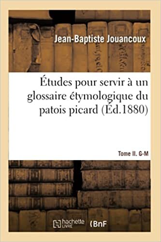 okumak Études pour servir à un glossaire étymologique du patois picard. Tome II. G-M