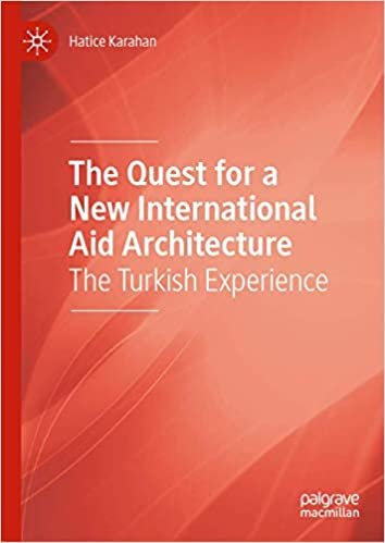 okumak The Quest for a New International Aid Architecture: The Turkish Experience