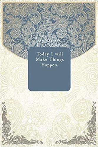 Today I will Make Things Happen.