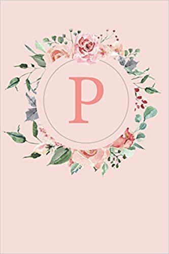 okumak P: A Soft Pink Floral Wreath Monogram Sketchbook with Roses and Peonies | 110 Sketchbook Pages (6 x 9) | Floral Watercolor Monogram Sketch Notebook | ... Letter Journal | Monogramed Sketchbook