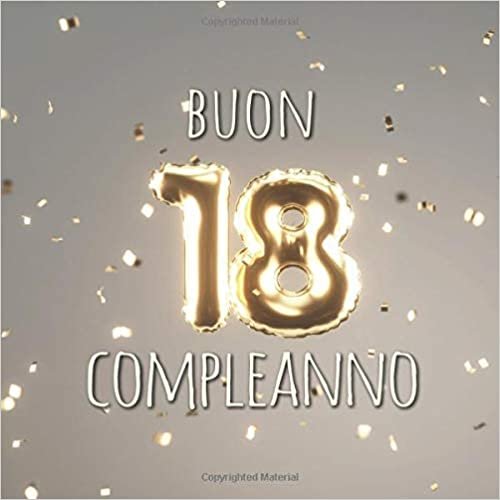 okumak Buon Compleanno: 18 Anni - Libro degli ospiti con 110 Pagine - Copertina grigia con Palloncini D`Oro