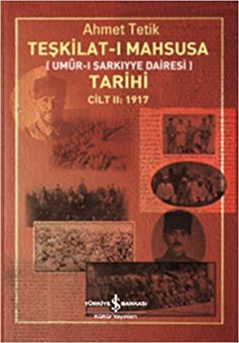 okumak Teşkilat-ı Mahsusa Tarihi Cilt 2: 1917: Umur-ı Şarkiyye Dairesi
