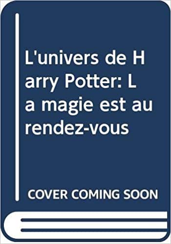 okumak L&#39;univers de Harry Potter: La magie est au rendez-vous