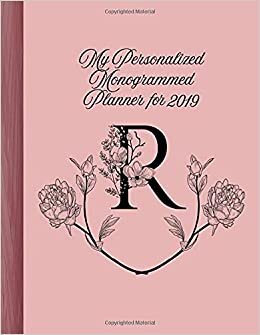okumak &quot;R&quot; My Personalized Monogrammed Planner for 2019: Elegant, Classy Calendar, Journal, With Pages for Reflection