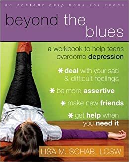 okumak Beyond The Blues: A Workbook to Help Teens Overcome Depression