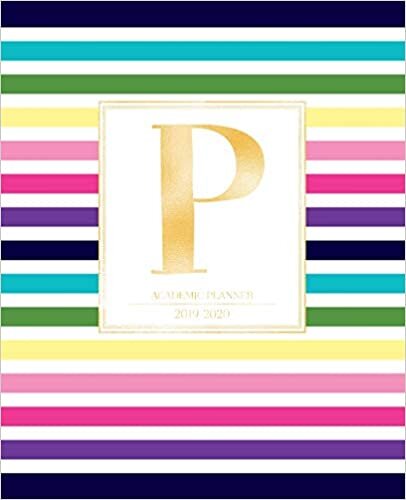 okumak Academic Planner 2019-2020: Colorful Rainbow Stripes Gold Monogram Letter P Striped Academic Planner July 2019 - June 2020 for Students, Moms and Teachers (School and College)