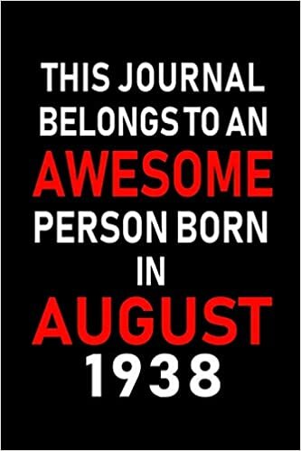 okumak This Journal belongs to an Awesome Person Born in August 1938: Blank Lined Born In August with Birth Year Journal Notebooks Diary as Appreciation, ... gifts. ( Perfect Alternative to B-day card )