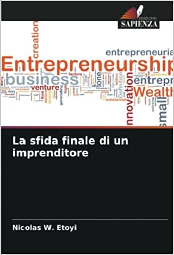 La sfida finale di un imprenditore (Italian Edition)
