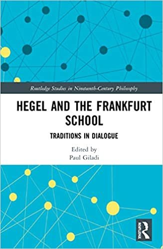 okumak Hegel and the Frankfurt School: Traditions in Dialogue (Routledge Studies in Nineteenth-century Philosophy)