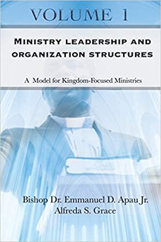 okumak Ministry Leadership and Organization Structures Volume 1: A Model for Kingdom-Focused Ministries