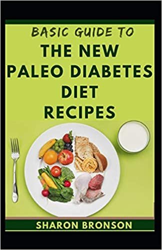 okumak Basic Guide To The New Paleo Diabetes Diet Recipes