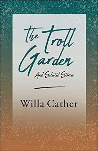 okumak The Troll Garden - And Selected Stories: With an Excerpt from Willa Cather - Written for the Borzoi, 1920 By H. L. Mencken