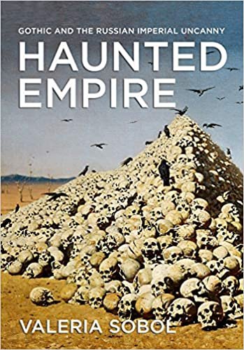 okumak Haunted Empire: Gothic and the Russian Imperial Uncanny (Niu Series in Slavic, East European, and Eurasian Studies)