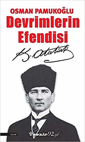 okumak Devrimlerin Efendisi: K. Atatürk