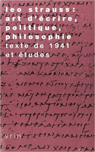 okumak Leo Strauss: Art d&#39;Ecrire, Politique, Philosophie: Texte de 1941 Et Etudes (Tradition de La Pensee Classique)