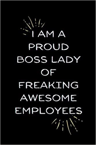 okumak I Am A Proud Boss Lady Of Freaking Awesome Employees: 6 X 9 Blank Lined Notebook Coworker Gag Gift, Ruled Unique Diary, appreciation gift,Sarcastic ... ... Funny Office Notebook Journal 110 Pages