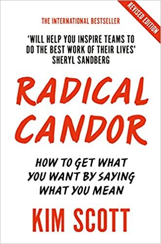 okumak Radical Candor: Fully Revised and Updated Edition: How to Get What You Want by Saying What You Mean