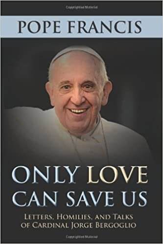 okumak Only Love Can Save Us: Letters, Homilies and Talks