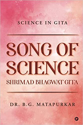 okumak SONG OF SCIENCE - SHRIMAD BHAGWAT GITA: SCIENCE IN GITA